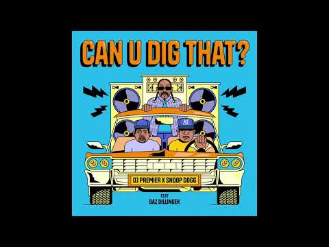 DJ Premier, Snoop Dogg & Daz Dillinger - Can U Dig That? Pt. 2 (AUDIO)