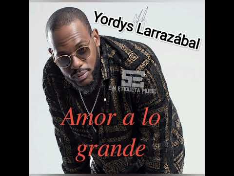 Amor A Lo Grande - Yordis Larrazábal | CD Géminis 33 | ESTRENO 2023