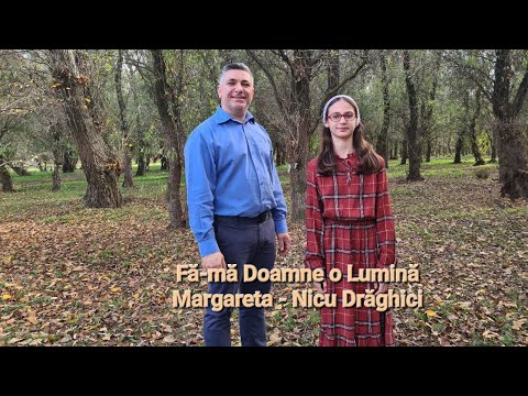 Nicu - Margareta Drăghici - Fă-mă, Doamne o lumină [ oficial video ]