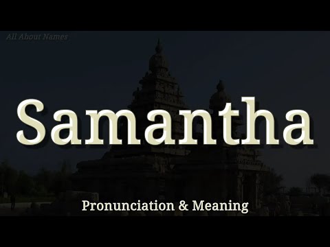 Samantha - Pronunciation and Meaning