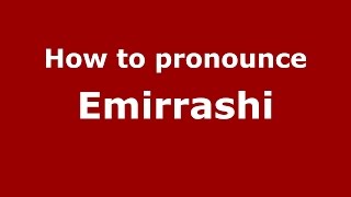 How to pronounce Emirrashi