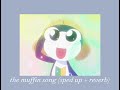 The Muffin Song Sped Up Reverb