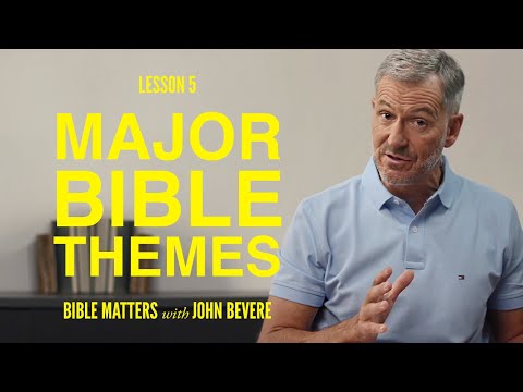 Understanding the Major Themes of the Bible | Lesson 5 of Bible Matters | Study with John Bevere