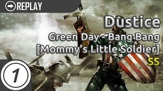Dustice | Green Day - Bang Bang [Mommy&#39;s Little Soldier] 7.71* 100%