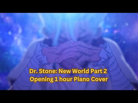 Dr Stone New World Part 2 Opening 1 hour Piano Cover