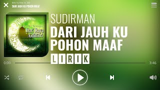 Download lagu Sudirman - Dari Jauh Ku Pohon Maaf [Lirik] mp3