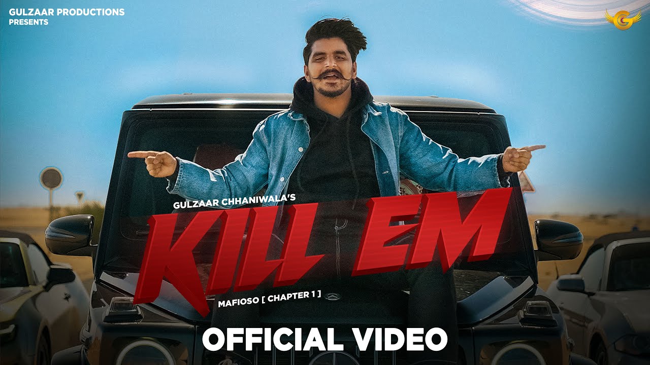 KILL EM song lyrics in Hindi – Gulzaar Chhaniwala best 2022