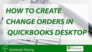 How to create a change order in QuickBooks Desktop