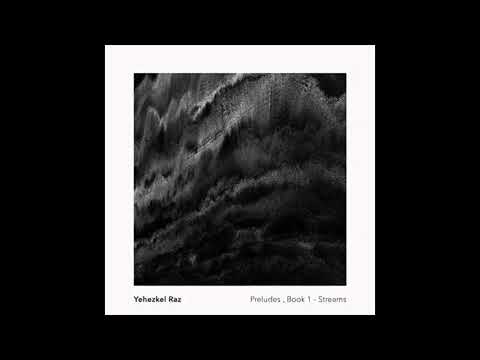 Yehezkel Raz - Preludes, Book 1 - Streams (Full Album)