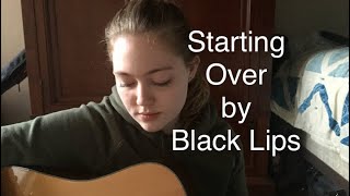 Starting Over // Black Lips Cover // Songs of “New Beginnings” (January)
