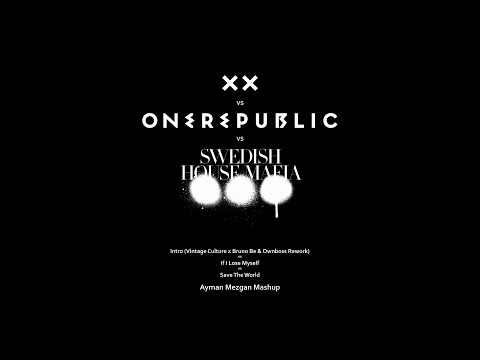 The XX vs OneRepublic vs SHM - Intro vs Lose Myself vs Save The World (Ayman Mezgan Mashup)