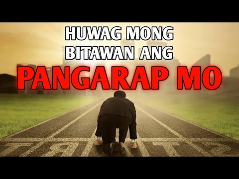HUWAG mong BITAWAN ang PANGARAP MO - TAGALOG MOTIVATIONAL SPEECH