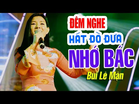 Đêm Nghe Hát Đò Đưa Nhớ Bác - Bùi Lê Mận | Ca Khúc Về BÁC HỒ Hay Cảm Động Nhất | Tác giả: An Thuyên