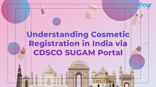 Understanding Cosmetic Registration in India via CDSCO SUGAM Portal