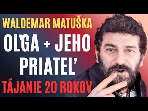 WALDEMAR MATUŠKA: Čo mala Oľga s jeho najlepším priateľom? Prečo to nikdy neprezradil?