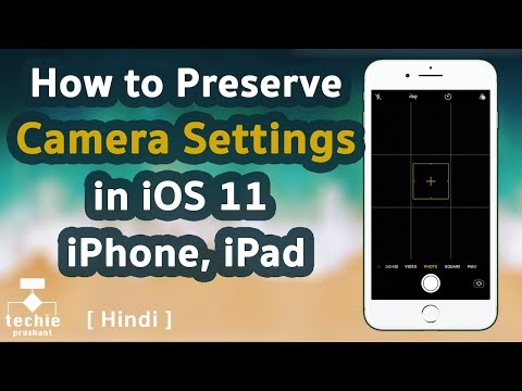 How to Preserve/Save Camera Mode and Filter Settings in iOS 11 - iPhone. HINDI