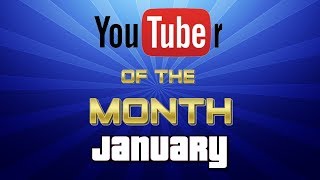 YouTuber of the Month 2017 - January (My last one)