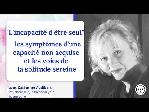 The Inability to Be Alone: How to Recognize It and Acquire the Capacity for Serene Solitude