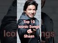 Top 10 Iconic Songs Of Shaan - MUZIX
