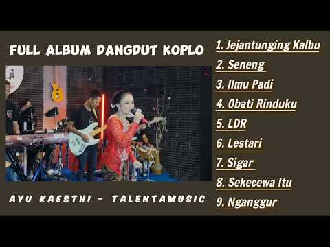 Full Album Dangdut Koplo - Ayu Kaesthi feat Talentamusic - Ayu Kaesthi Official