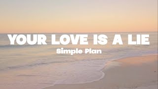 Simple Plan - Your love is a lie lyrics | (Mr. SOUNDS)