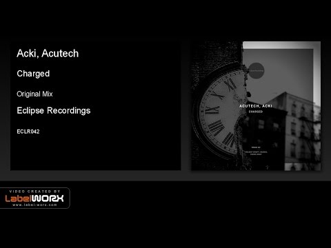 Acki, Acutech - Charged (Original Mix) [Eclipse Recordings]