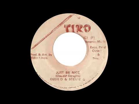 Ossie D & Stevie G - Just Be Nice