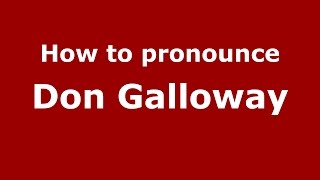 How to pronounce Don Galloway