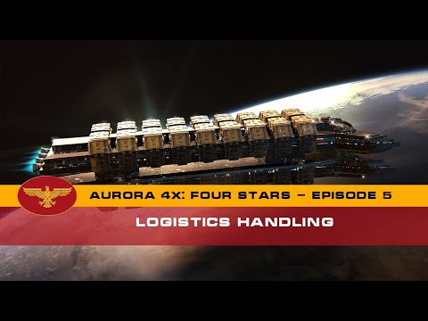 Let's Play Aurora 4x C#: Four Stars - Episode 5 - Logistics Handling