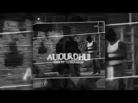 Trix ft.19'OUHBOY - Aujourd'hui (Official Audio)