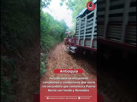 En difícil acceso se encuentra la vía Puerto Berrío - Yondó - Remedios en Antioquia