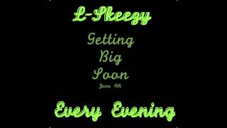 L-Skeezy - Every Evening (Getting Big Soon) (Track 9)