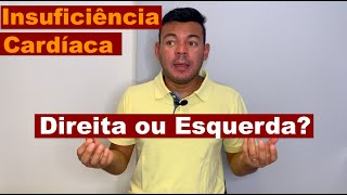 Insuficiência Cardíaca Direita ou Esquerda?