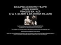 Princess Ida Act I Gilbert Sullivan A Complete One Man Performance By Philip Fairweather