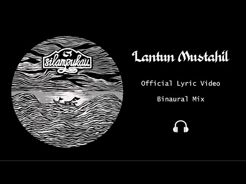 Silampukau - Lantun Mustahil [Official Lyric Video] - Binaural Mix (((🎧)))