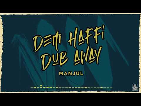 MANJUL x LITTLEROCK SOUND - Dem Haffi Dub Away (Official Audio)