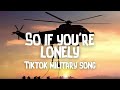 So If You Re Lonely Tiktok Military Edit Song