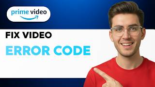 How to Fix Amazon Prime Video Error Code [2026 Full Guide]