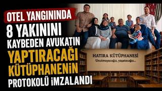 Otel Yangınında 8 Yakınını Kaydeden Avukatın Yaptıracağı Kütüphanenin Protokolü İmzalandı