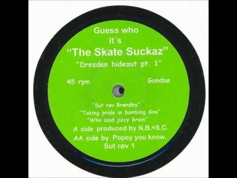 The Skate Suckaz - Dresden Hideout Pt. 1 (A2)