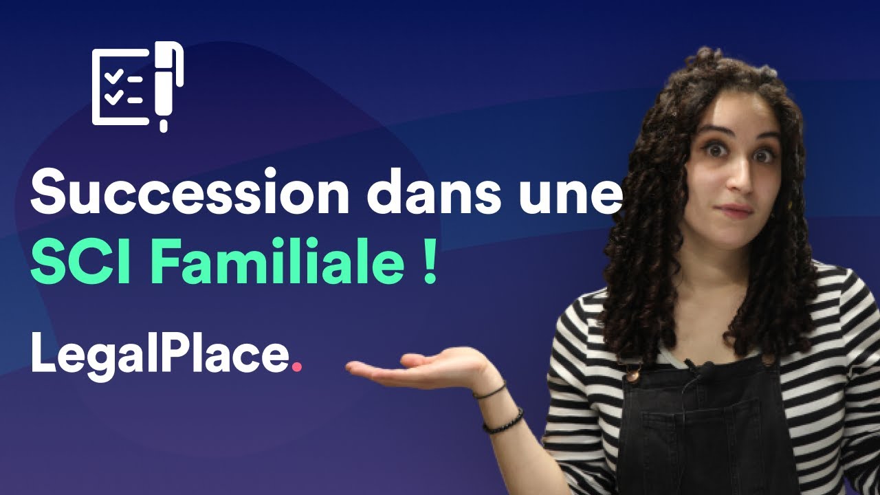 Tout savoir sur la succession dans une SCI familiale !