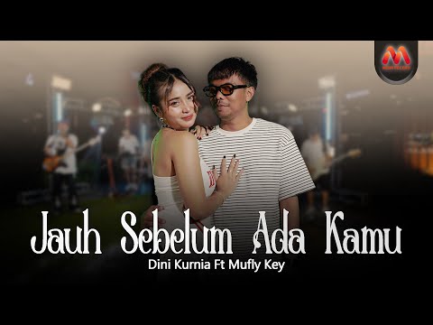 Dini Kurnia Feat Mufly Key - JAUH SEBELUM ADA KAMU (Official Music Video)