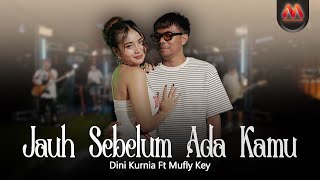 Download lagu Dini Kurnia Feat Mufly Key - JAUH SEBELUM ADA KAMU mp3