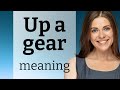 Shift Up a Gear: Understanding a Popular English Phrase