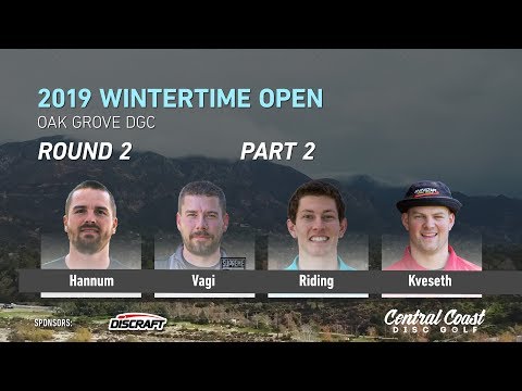 2019 Wintertime Open - Round 2 Part 2 - Hannum, Vagi, Riding, Kveseth