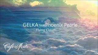 Gelka feat. Phoenix Pearle  - Flying Clouds (Café del Mar XX)