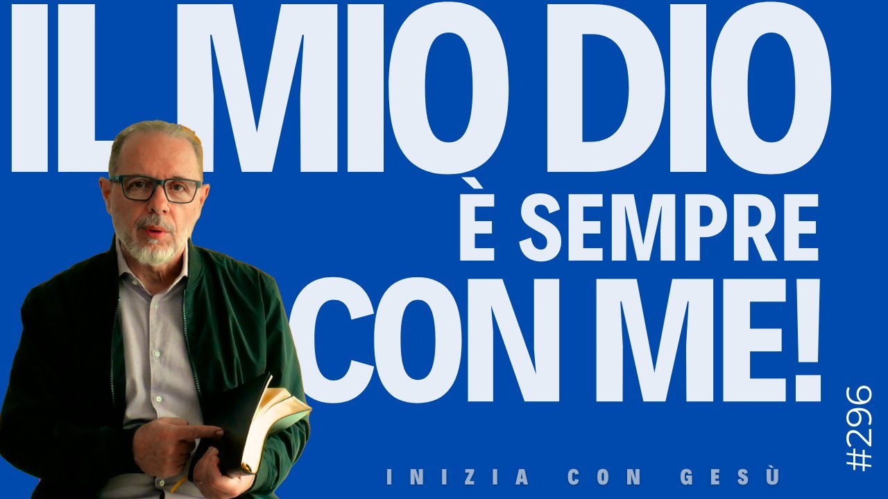 INIZIA CON GESÙ - "Il Mio Dio è sempre con me!"