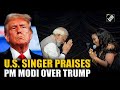 Doesn T Need To Respond American Singer Praises PM Modi Counters Trump After U S Tariff Warning