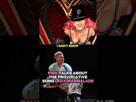 P!NK talks about the "LADY MARMALADE"#pink #lady #marmalade #song #podcast #music