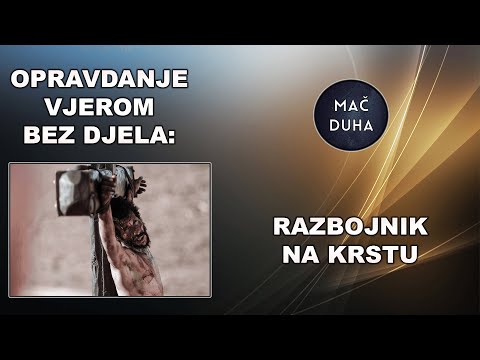 Opravdanje vjerom bez djela:Vjera bez djela je mrtva? | Razbojnik na krstu | Vjera bez djela je živa